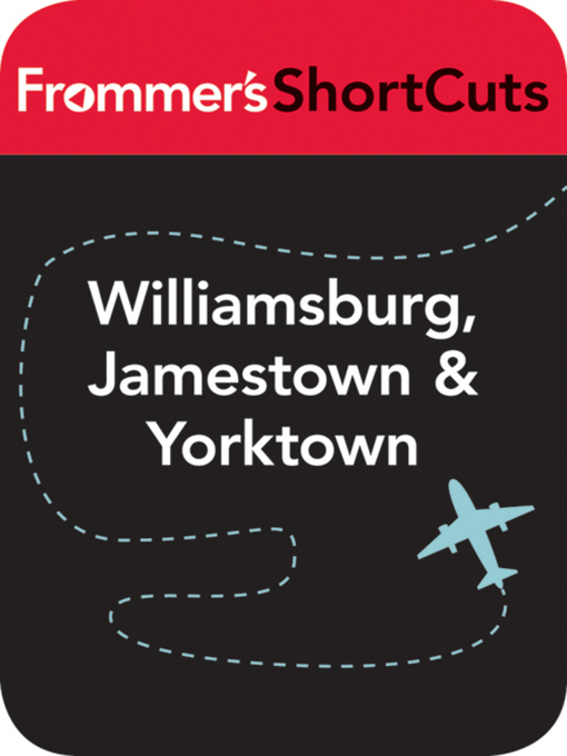 Title details for Williamsburg, Jamestown and Yorktown, Virginia by Frommer's ShortCuts - Available